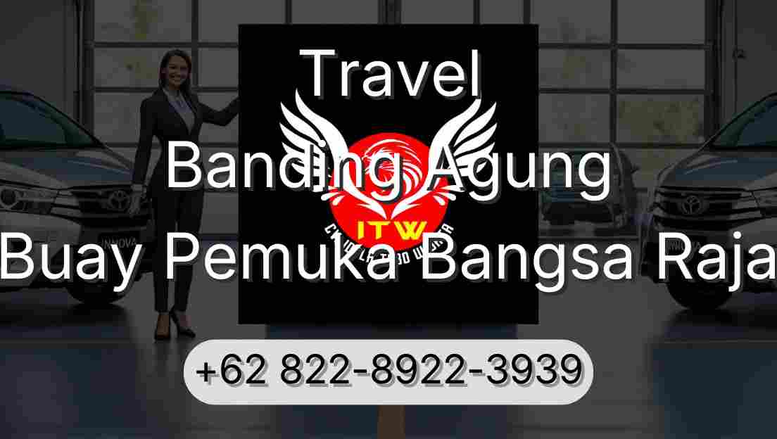 Travel Banding Agung Buay Pemuka Bangsa Raja