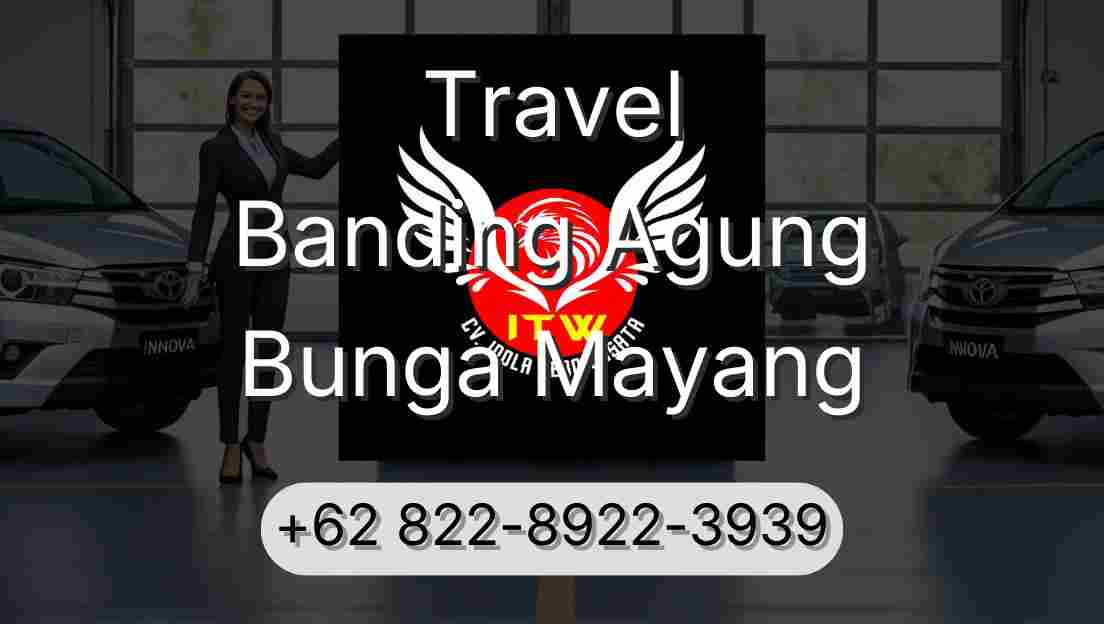 Travel Banding Agung Bunga Mayang