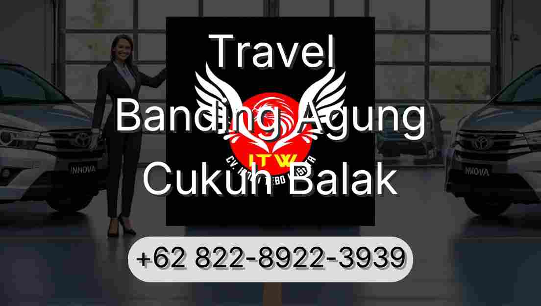 Travel Banding Agung Cukuh Balak