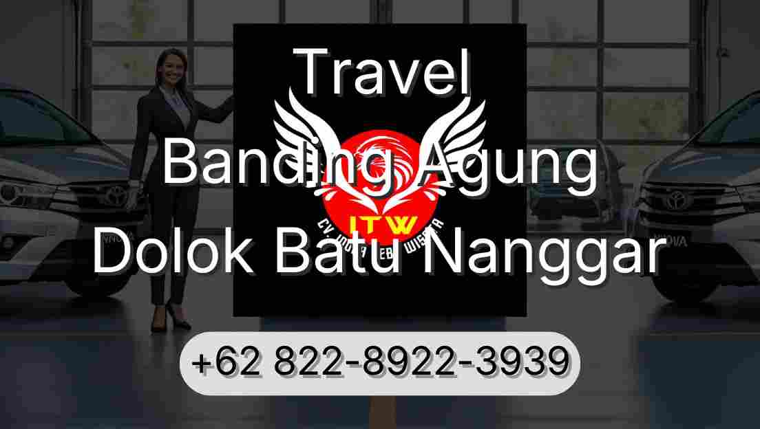 Travel Banding Agung Dolok Batu Nanggar
