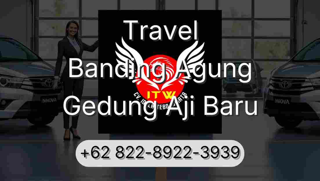 Travel Banding Agung Gedung Aji Baru