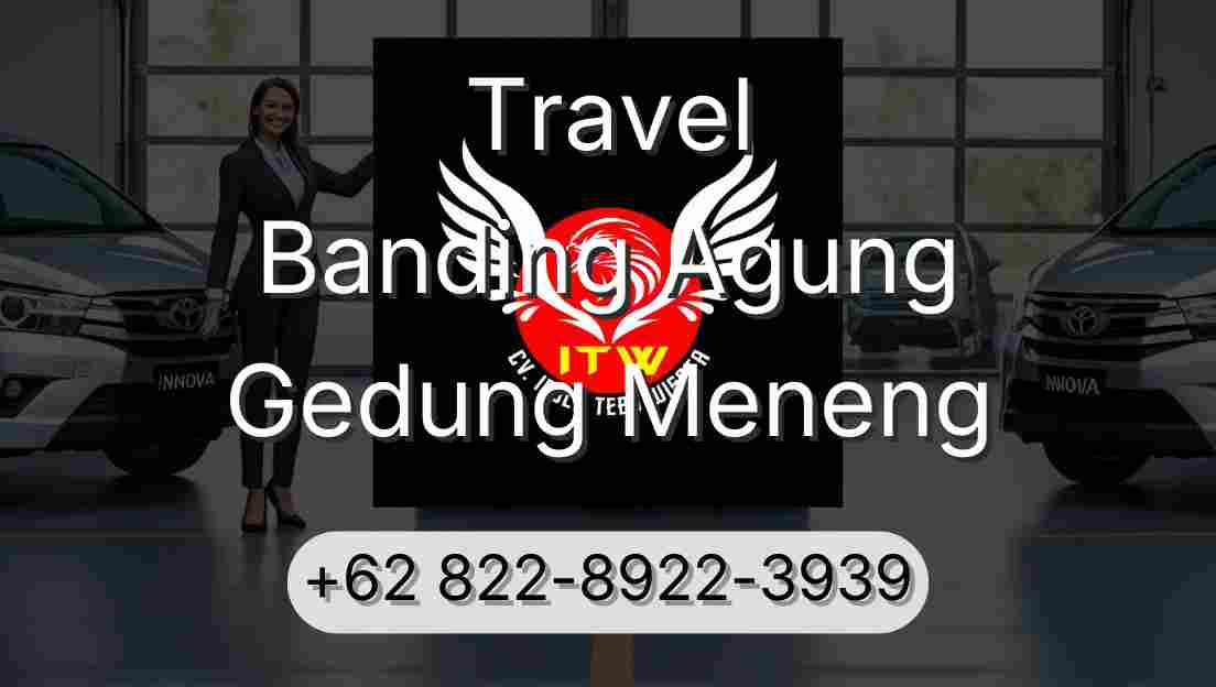 Travel Banding Agung Gedung Meneng