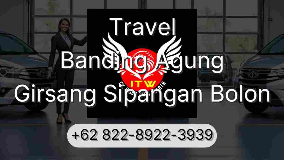 Travel Banding Agung Girsang Sipangan Bolon