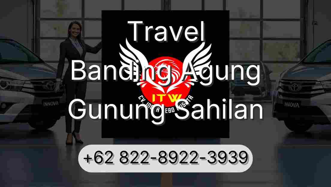 Travel Banding Agung Gunung Sahilan