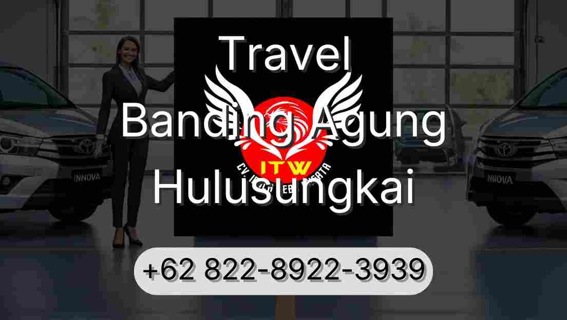 Travel Banding Agung Hulusungkai