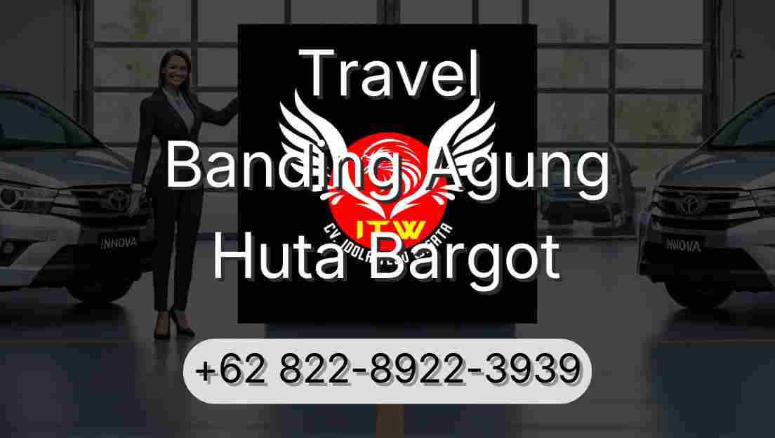 Travel Banding Agung Huta Bargot