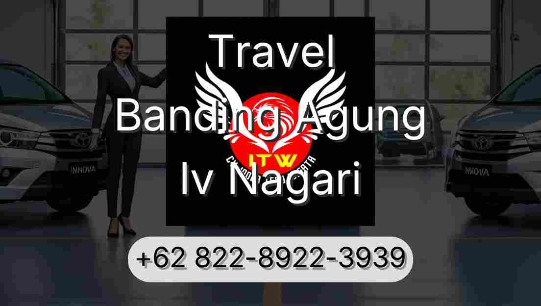 Travel Banding Agung Iv Nagari