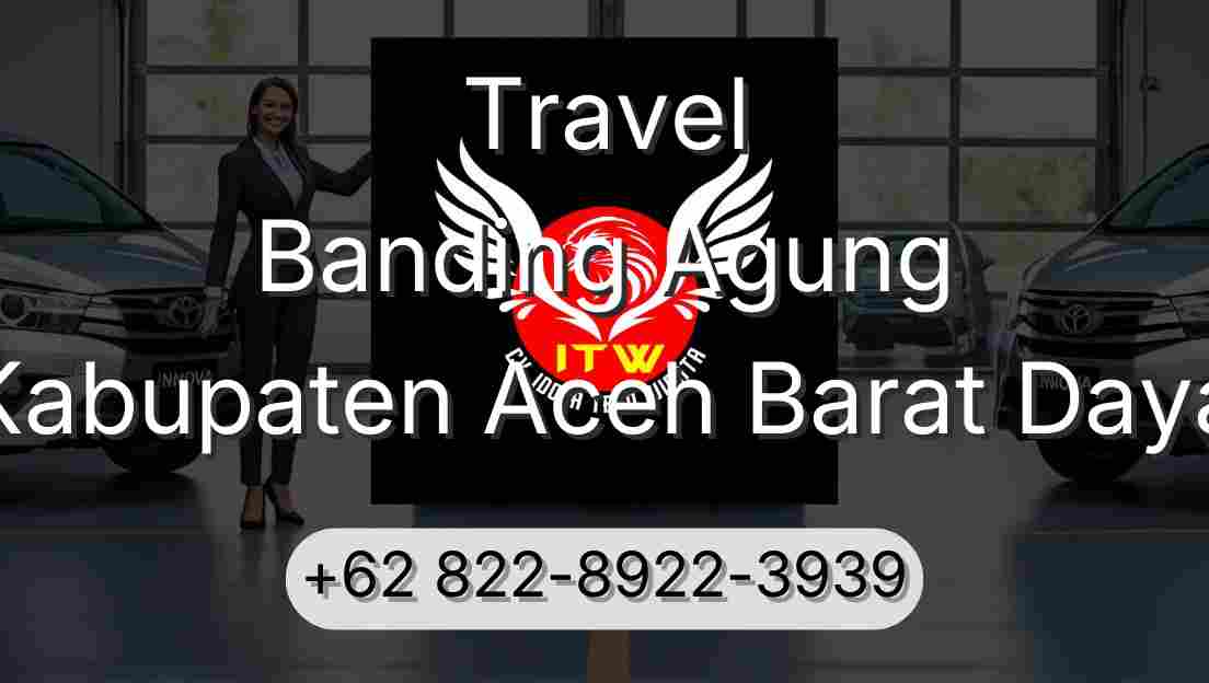 Travel Banding Agung Kabupaten Aceh Barat Daya