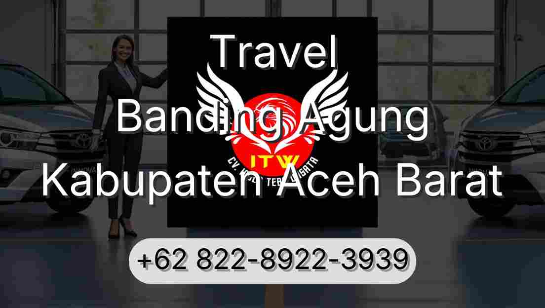 Travel Banding Agung Kabupaten Aceh Barat
