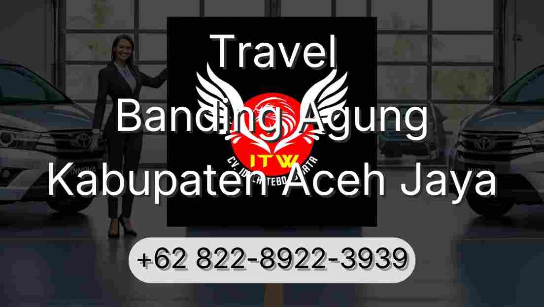 Travel Banding Agung Kabupaten Aceh Jaya