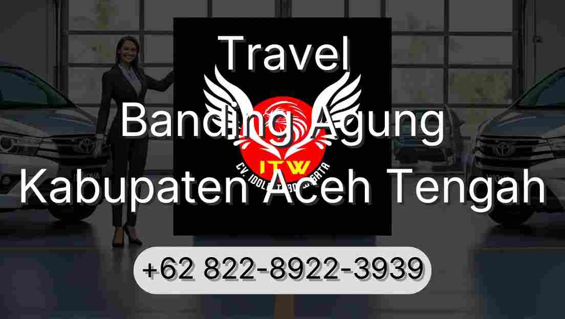 Travel Banding Agung Kabupaten Aceh Tengah