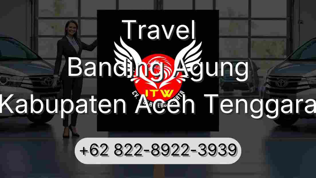 Travel Banding Agung Kabupaten Aceh Tenggara