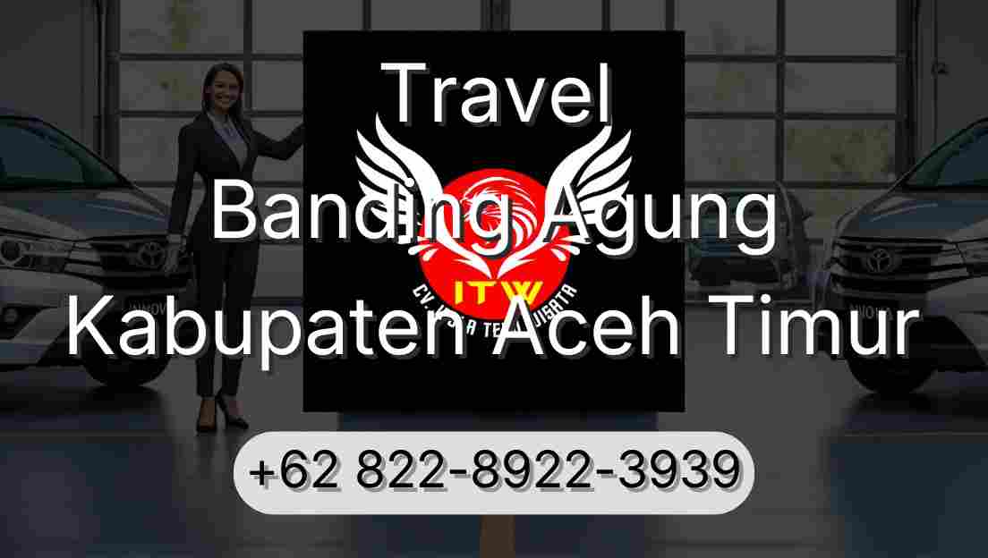 Travel Banding Agung Kabupaten Aceh Timur
