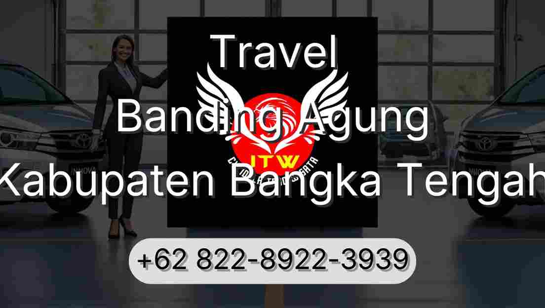 Travel Banding Agung Kabupaten Bangka Tengah