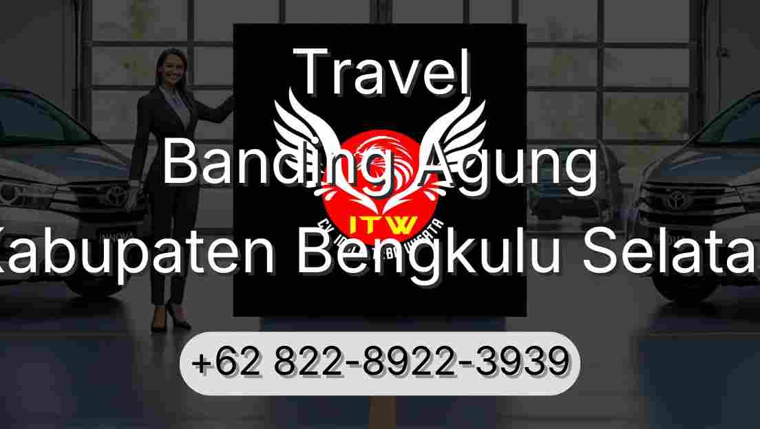 Travel Banding Agung Kabupaten Bengkulu Selatan