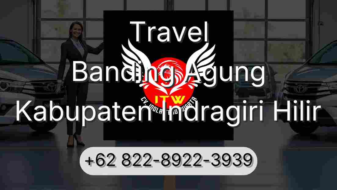 Travel Banding Agung Kabupaten Indragiri Hilir