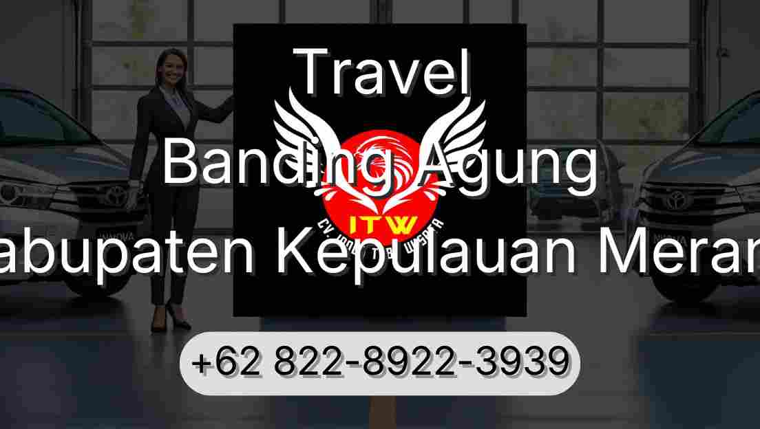 Travel Banding Agung Kabupaten Kepulauan Meranti