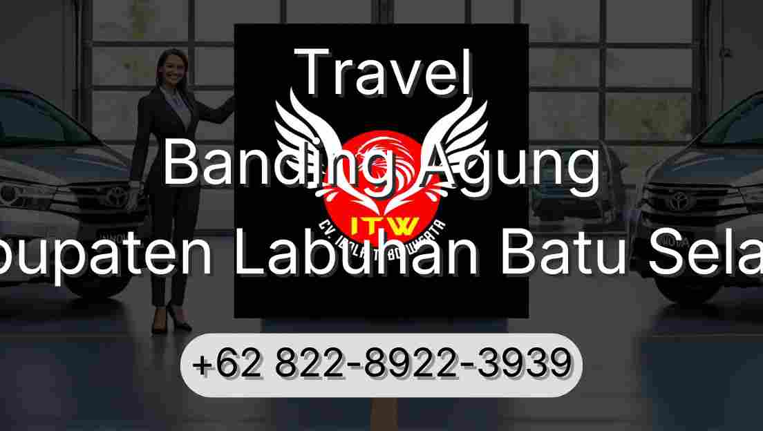 Travel Banding Agung Kabupaten Labuhan Batu Selatan