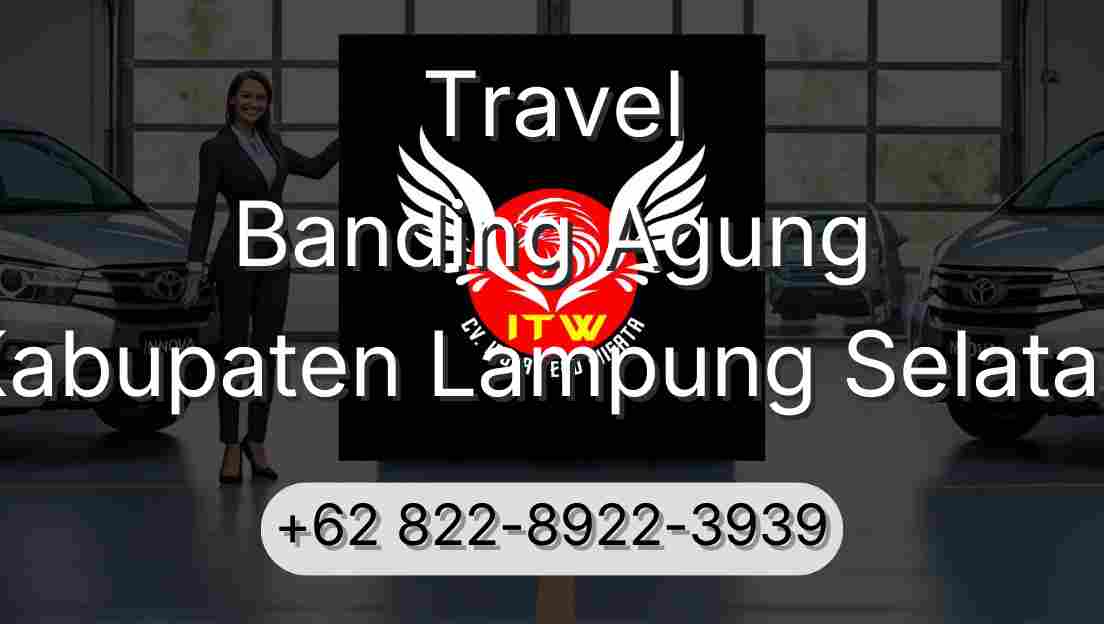 Travel Banding Agung Kabupaten Lampung Selatan