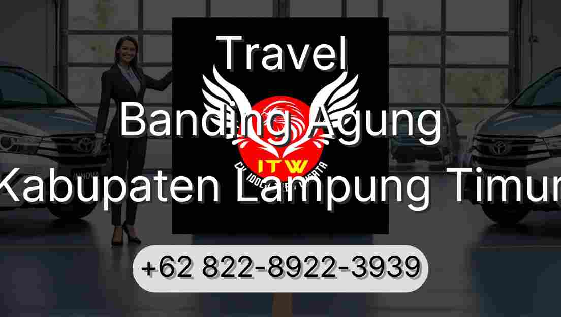 Travel Banding Agung Kabupaten Lampung Timur