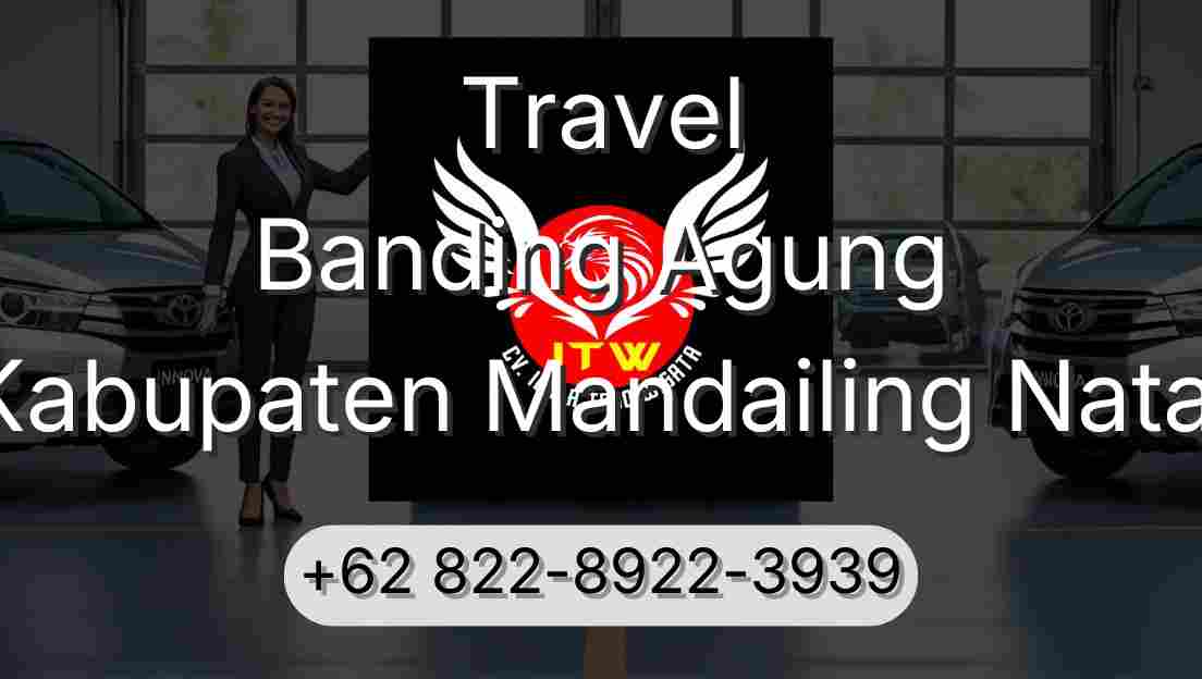 Travel Banding Agung Kabupaten Mandailing Natal