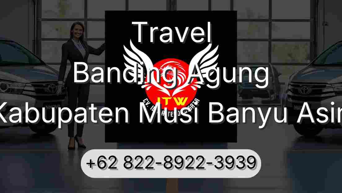 Travel Banding Agung Kabupaten Musi Banyu Asin