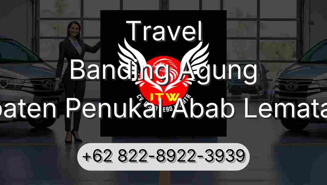 Travel Banding Agung Kabupaten Penukal Abab Lematang Ilir