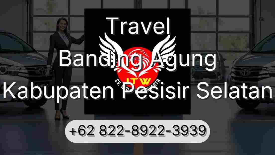 Travel Banding Agung Kabupaten Pesisir Selatan