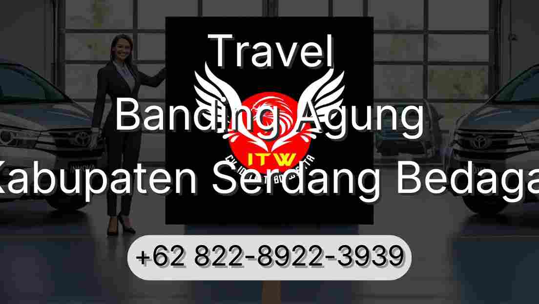 Travel Banding Agung Kabupaten Serdang Bedagai
