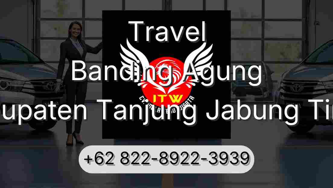 Travel Banding Agung Kabupaten Tanjung Jabung Timur