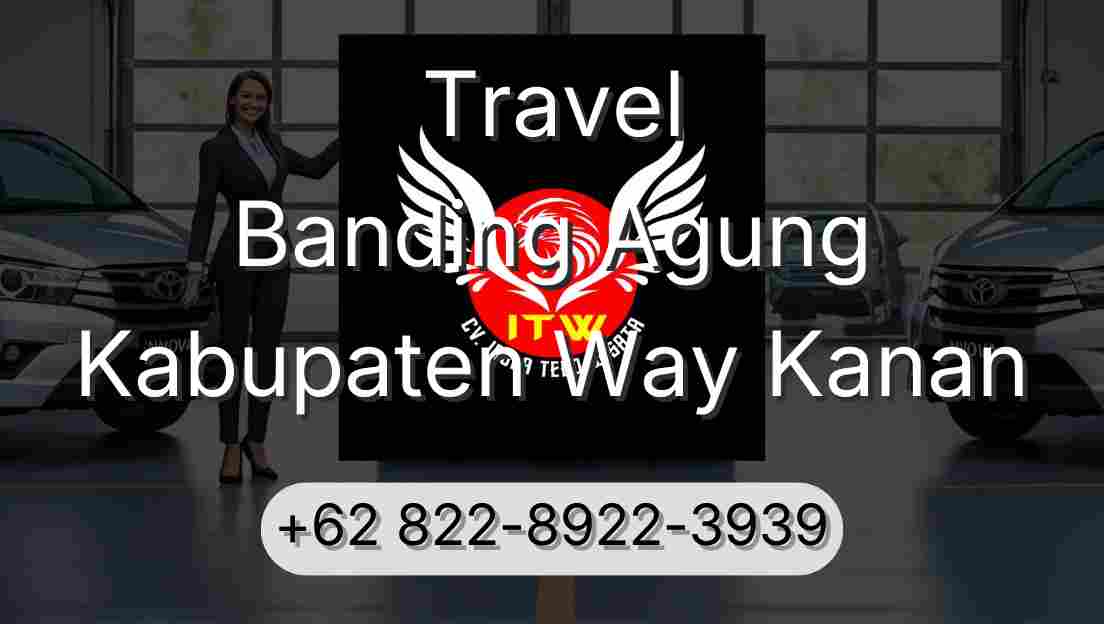 Travel Banding Agung Kabupaten Way Kanan