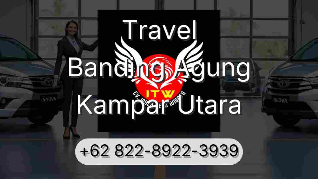 Travel Banding Agung Kampar Utara