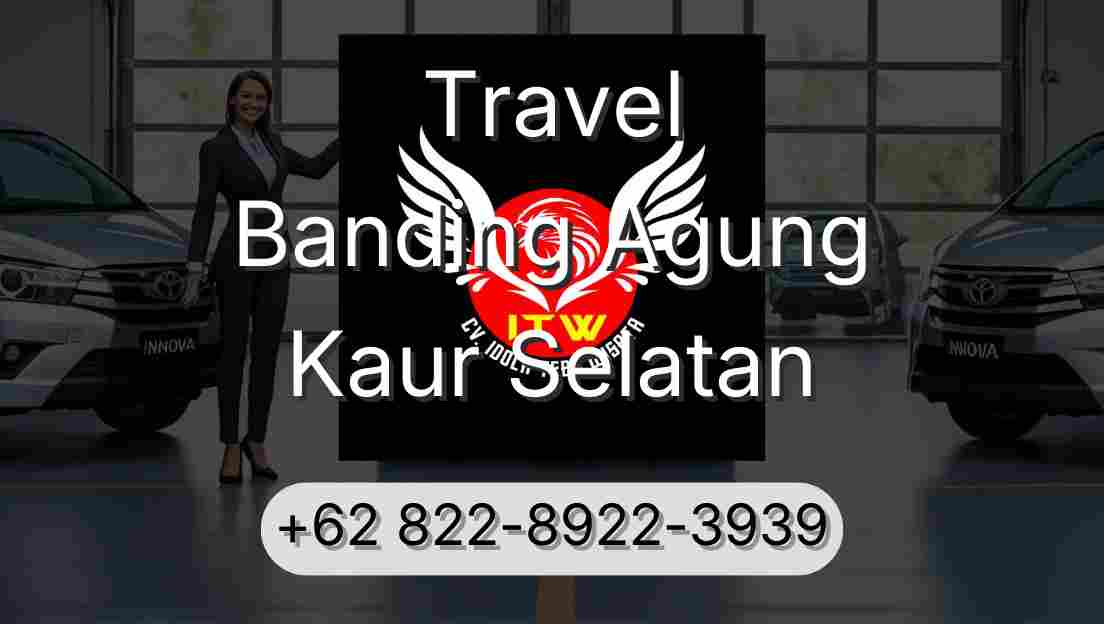 Travel Banding Agung Kaur Selatan