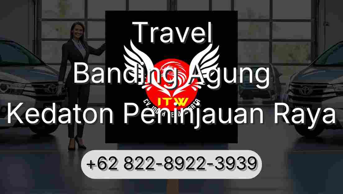 Travel Banding Agung Kedaton Peninjauan Raya