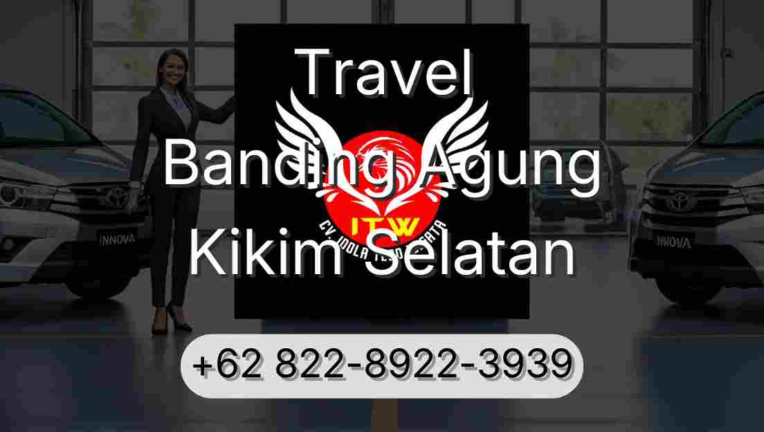 Travel Banding Agung Kikim Selatan