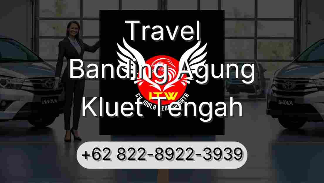 Travel Banding Agung Kluet Tengah