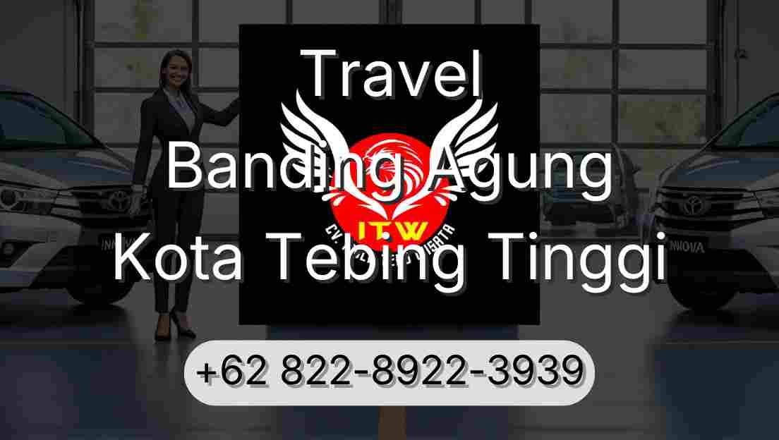 Travel Banding Agung Kota Tebing Tinggi