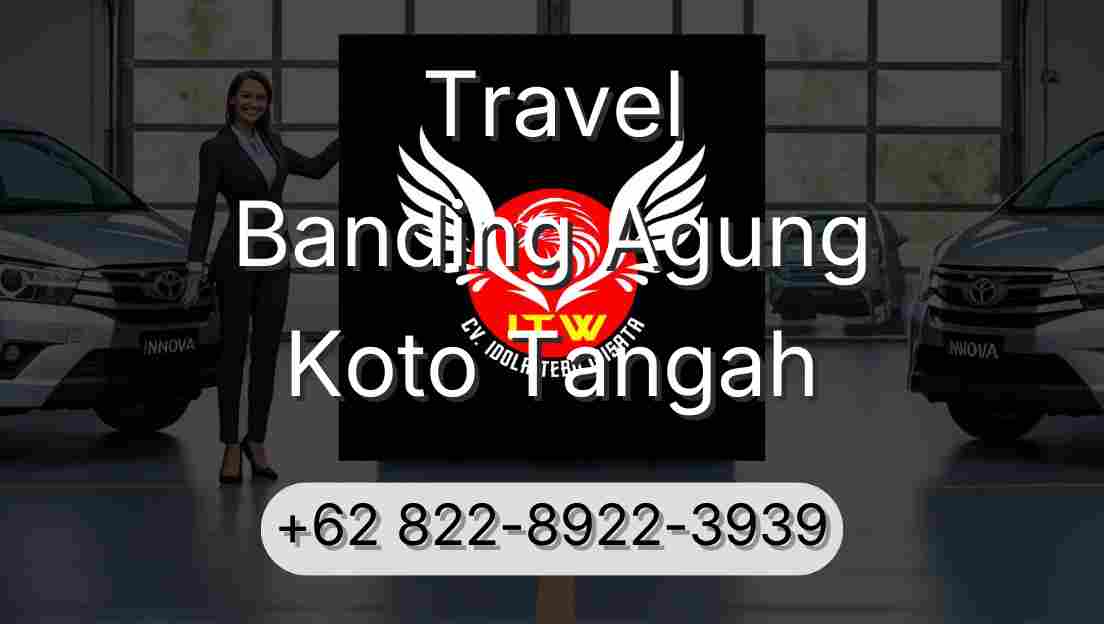 Travel Banding Agung Koto Tangah