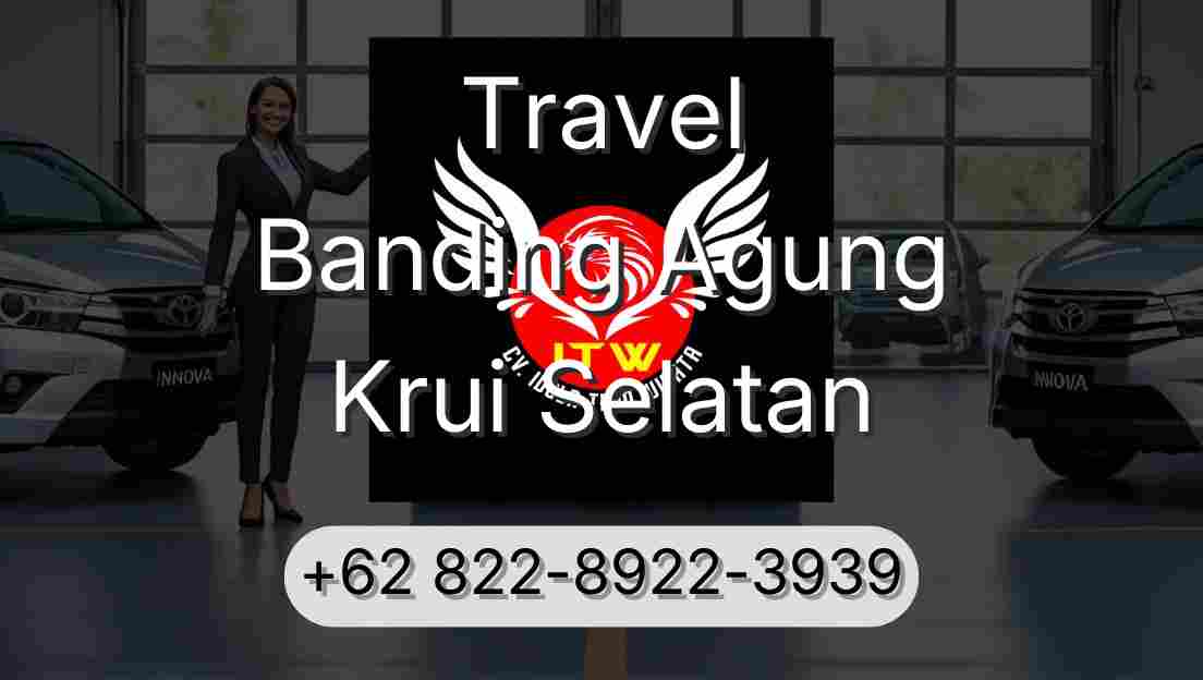 Travel Banding Agung Krui Selatan