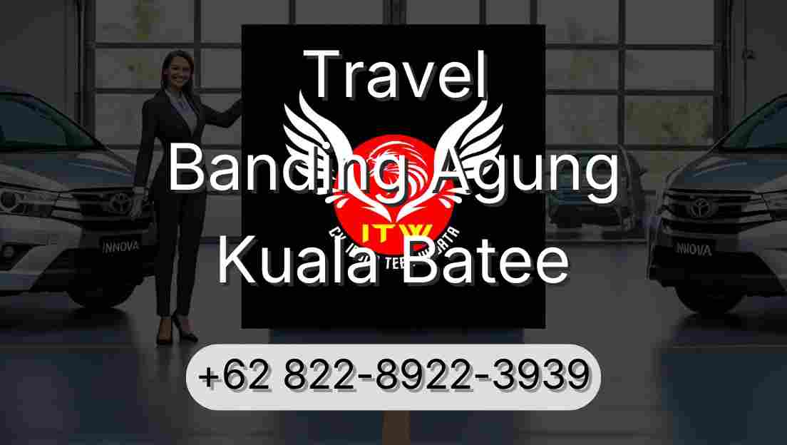 Travel Banding Agung Kuala Batee