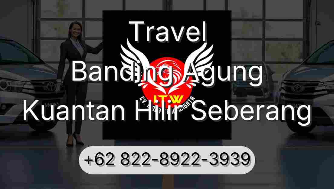 Travel Banding Agung Kuantan Hilir Seberang