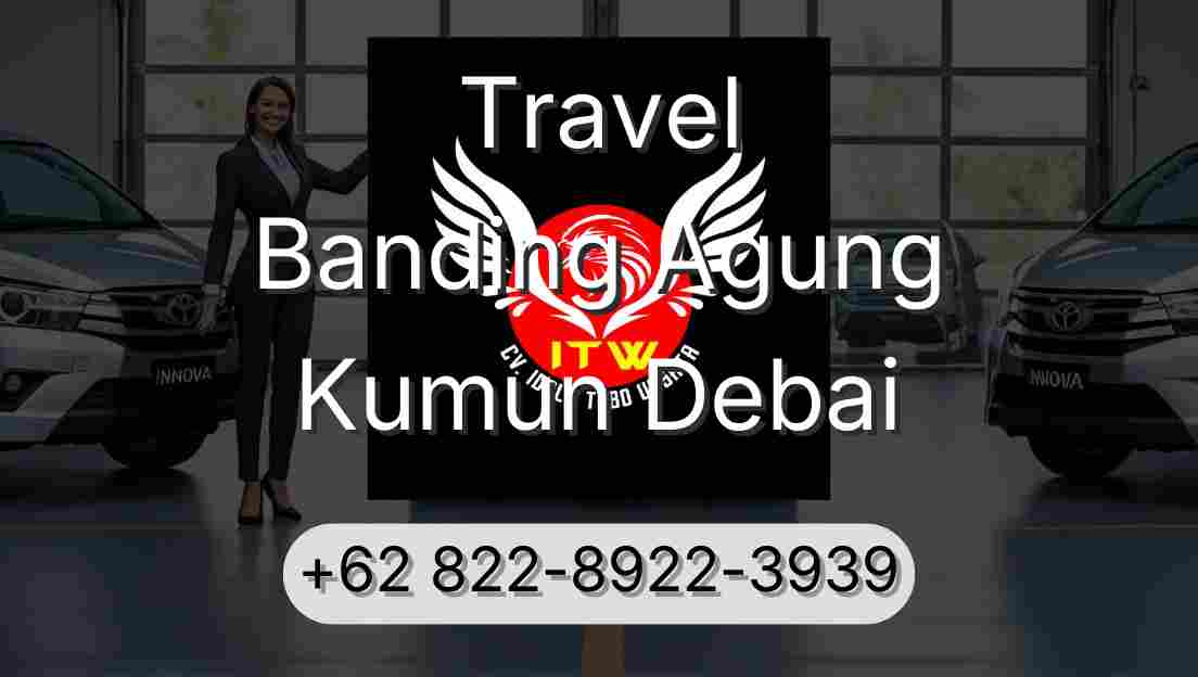 Travel Banding Agung Kumun Debai