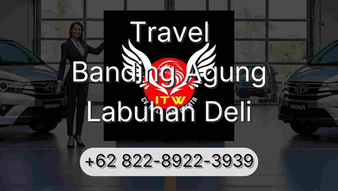 Travel Banding Agung Labuhan Deli