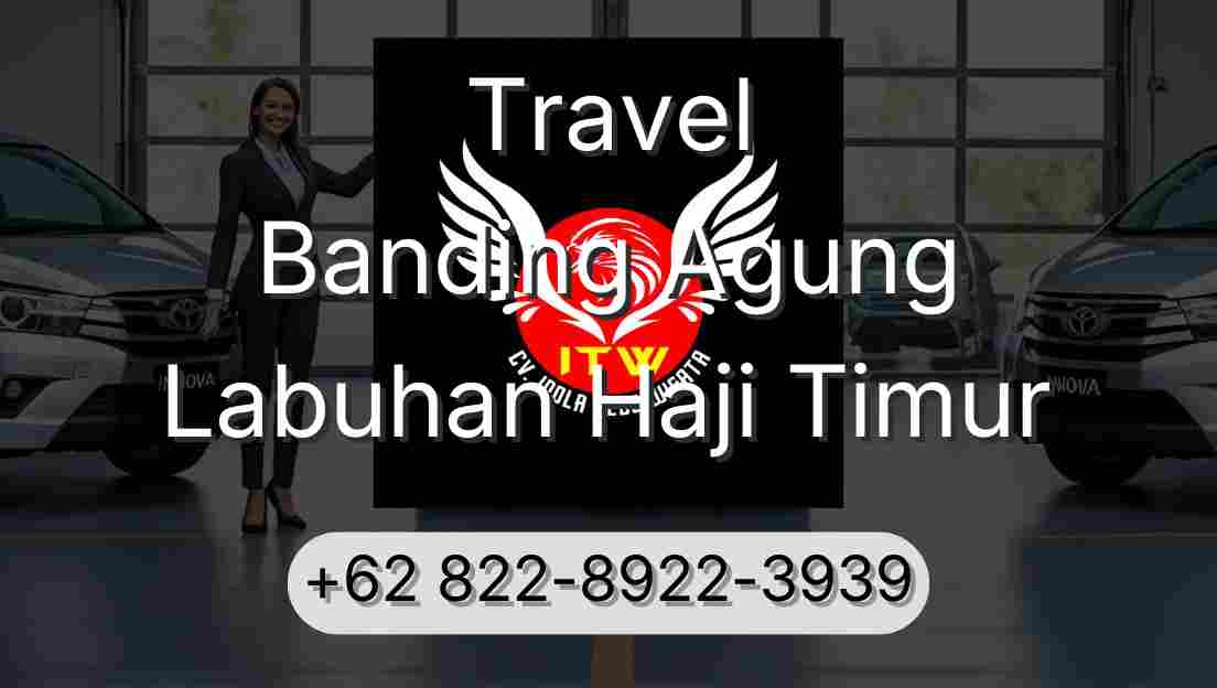 Travel Banding Agung Labuhan Haji Timur