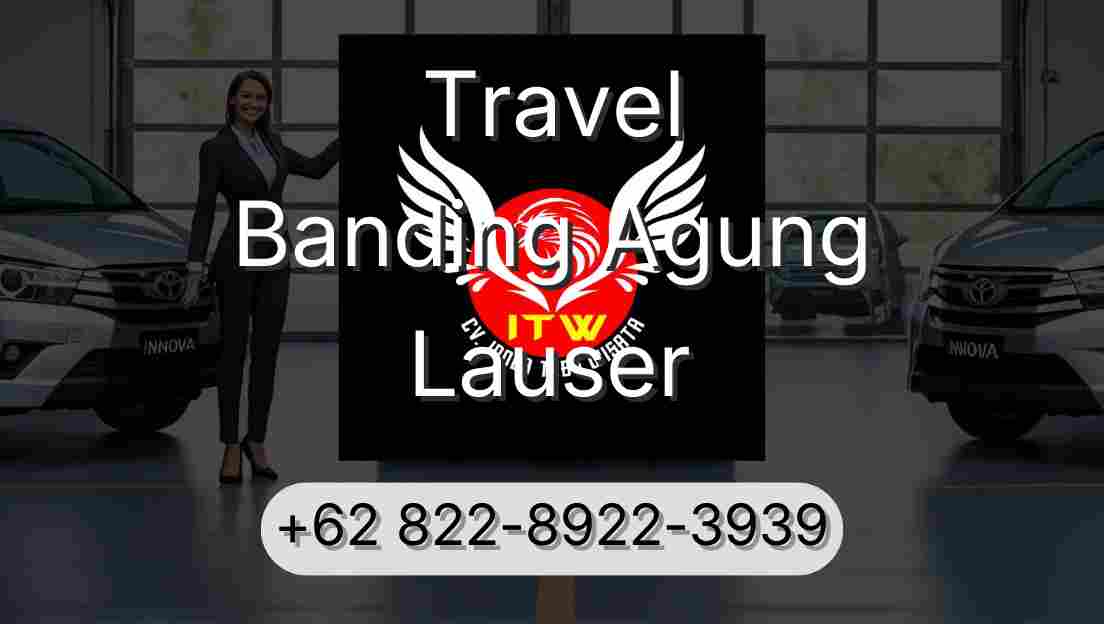 Travel Banding Agung Lauser