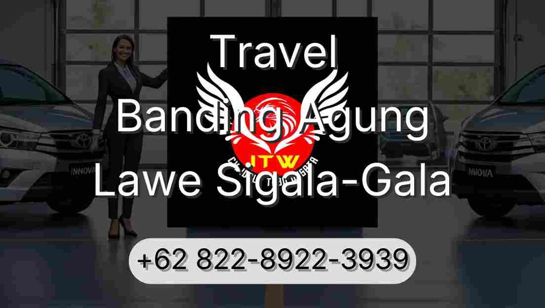 Travel Banding Agung Lawe Sigala-Gala