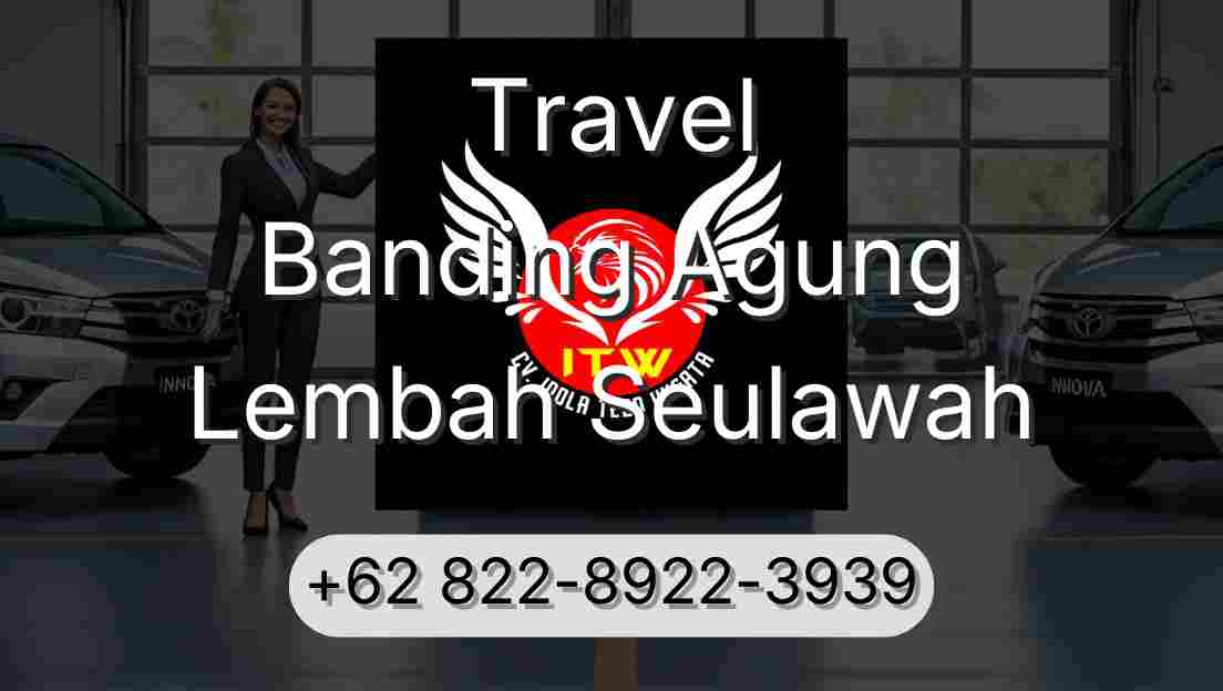 Travel Banding Agung Lembah Seulawah