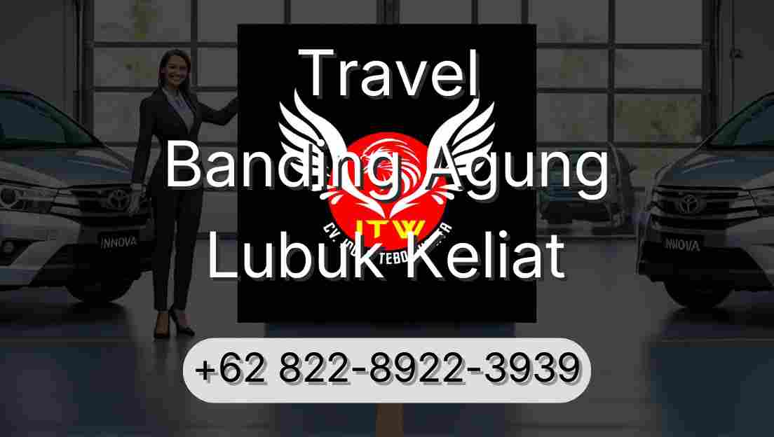 Travel Banding Agung Lubuk Keliat