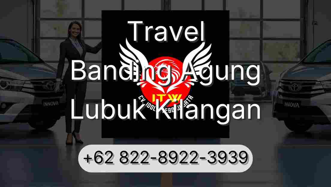 Travel Banding Agung Lubuk Kilangan