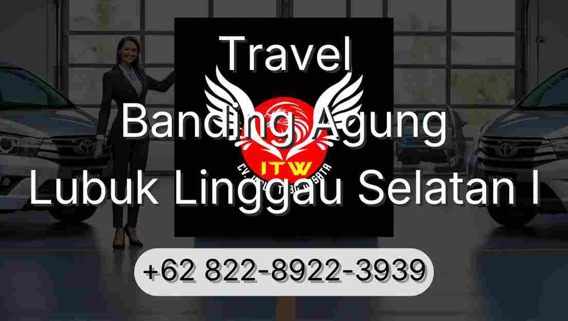 Travel Banding Agung Lubuk Linggau Selatan I